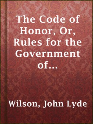 cover image of The Code of Honor, Or, Rules for the Government of Principals and Seconds in Duelling